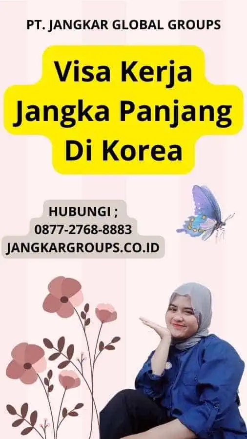 Visa Kerja Jangka Panjang Di Korea