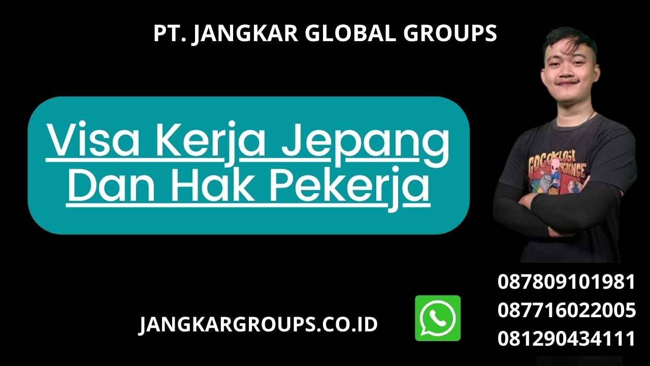 Visa Kerja Jepang Dan Hak Pekerja Jangkar Global Groups