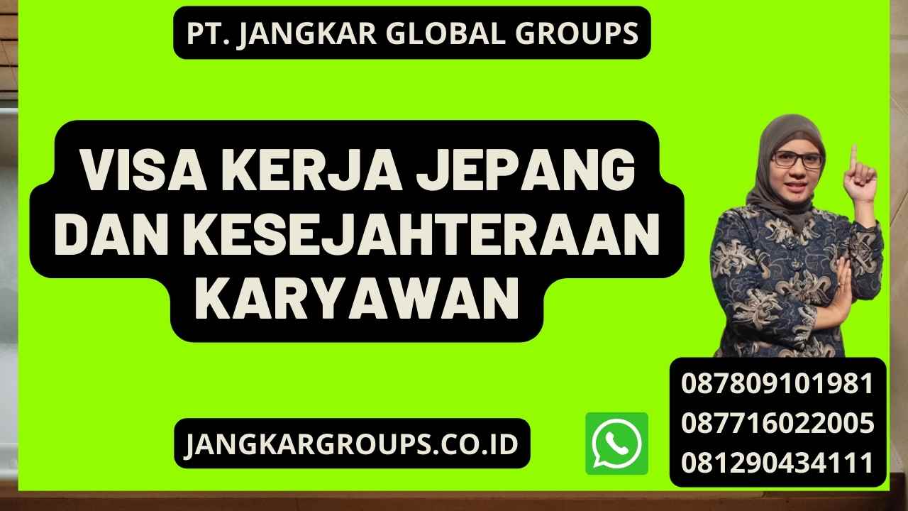 Visa Kerja Jepang Dan Kesejahteraan Karyawan – Jangkar Global Groups