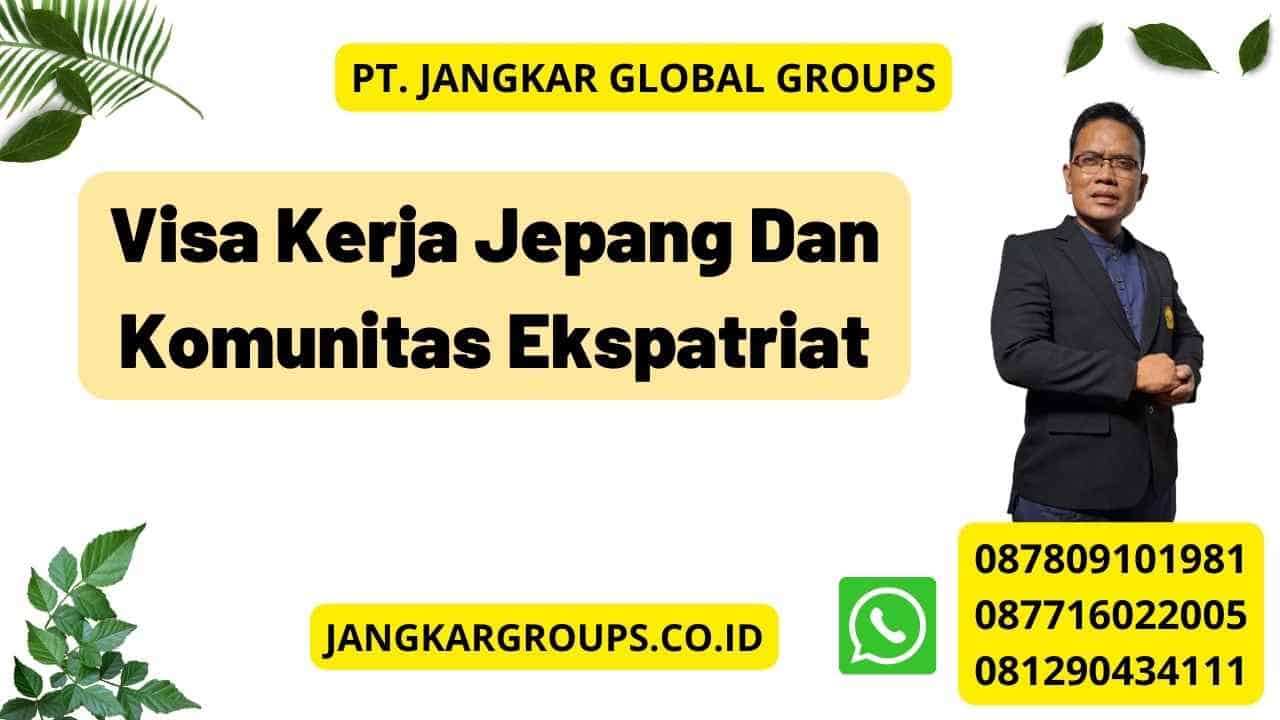 Visa Kerja Jepang Dan Komunitas Ekspatriat – Jangkar Global Groups