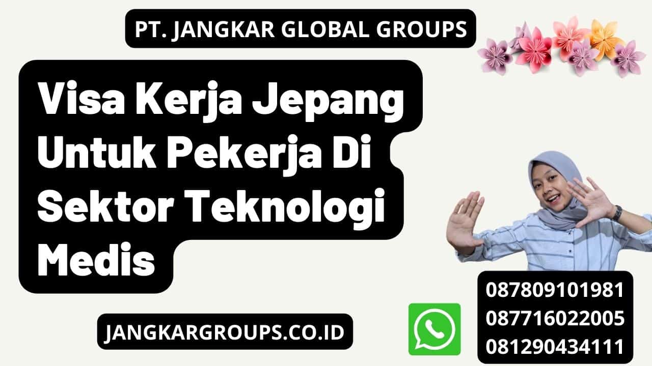 Visa Kerja Jepang Untuk Pekerja Di Sektor Teknologi Medis Jangkar Global Groups