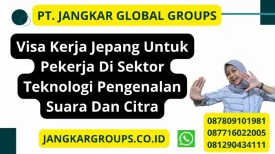 Visa Kerja Jepang Untuk Pekerja Di Sektor Teknologi Pengenalan Suara Dan Citra