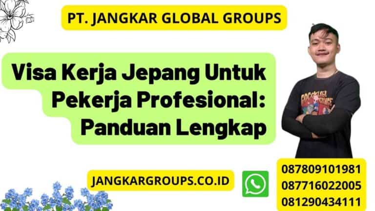 Visa Kerja Jepang Untuk Pekerja Profesional Panduan Lengkap Jangkar Global Groups