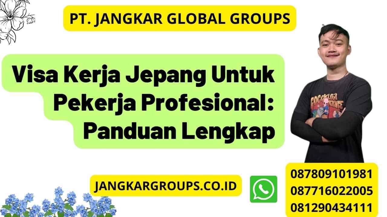 Visa Kerja Jepang Untuk Pekerja Profesional: Panduan Lengkap – Jangkar