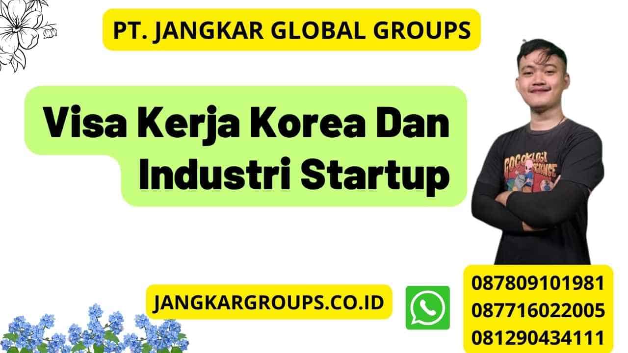 Visa Kerja Korea Dan Industri Startup