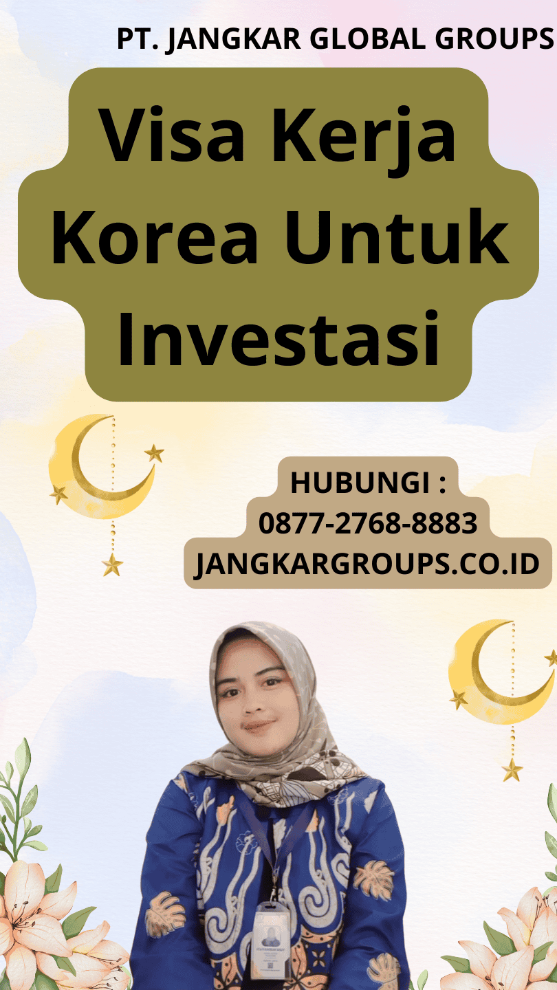 Visa Kerja Korea Untuk Investasi