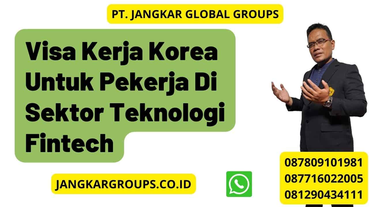 Visa Kerja Korea Untuk Pekerja Di Sektor Teknologi Fintech