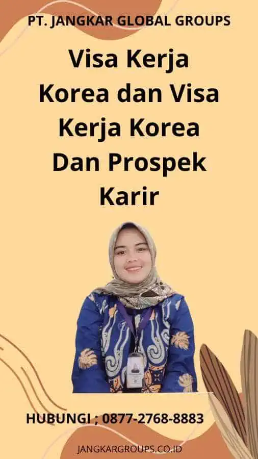 Visa Kerja Korea dan Visa Kerja Korea Dan Prospek Karir