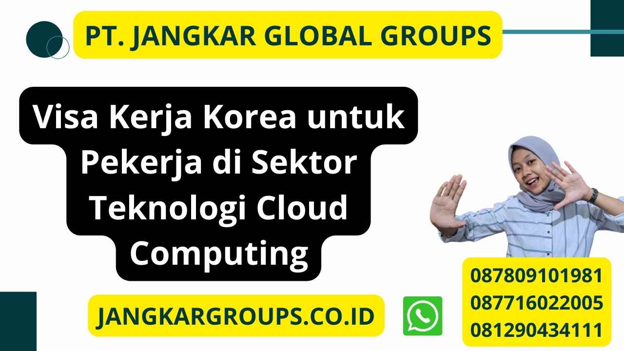 Visa Kerja Korea untuk Pekerja di Sektor Teknologi Cloud Computing