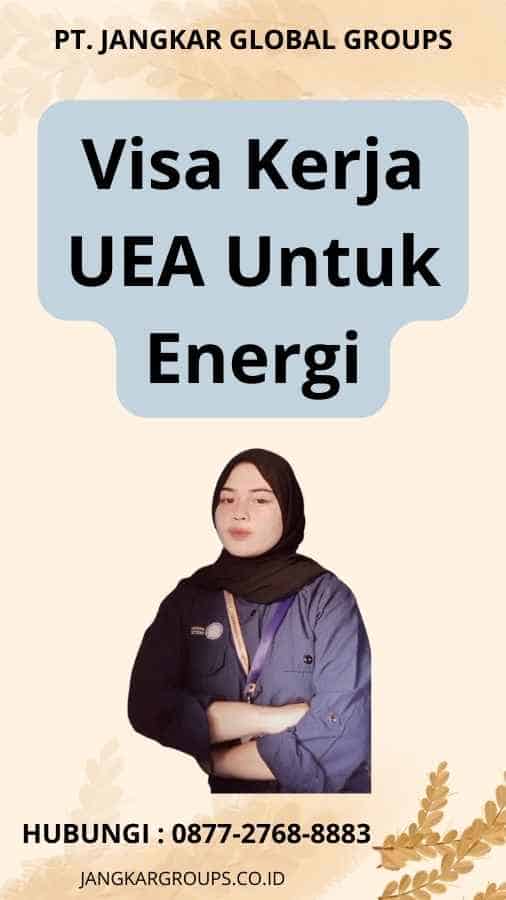 Visa Kerja UEA Untuk Energi