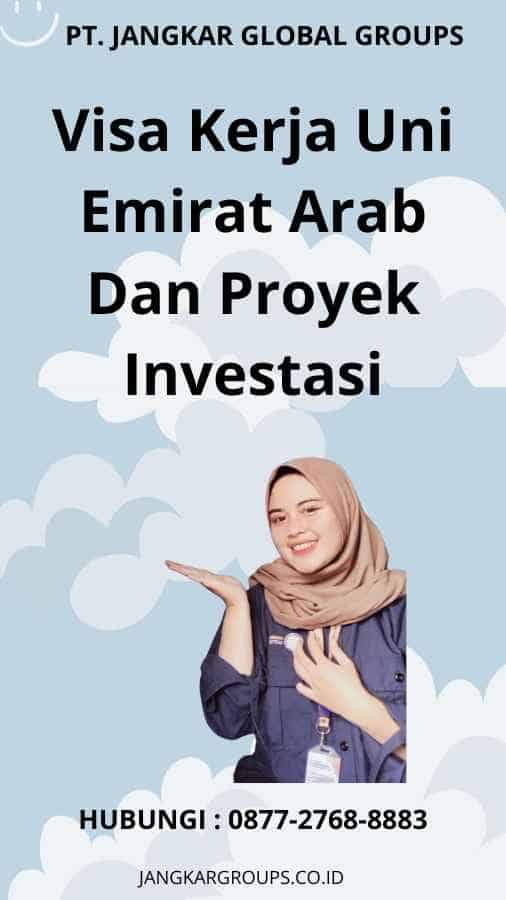 Visa Kerja Uni Emirat Arab Dan Proyek Investasi