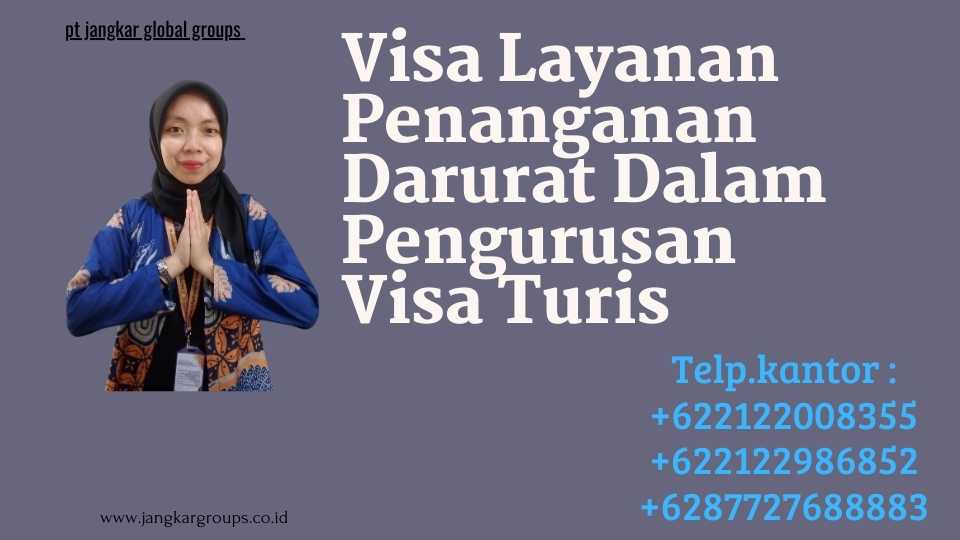 Visa Layanan Penanganan Darurat Dalam Pengurusan Visa Turis (1)