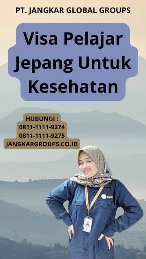 Visa Pelajar Jepang Untuk Kesehatan