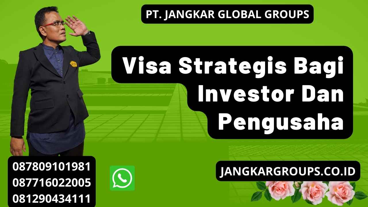 Visa Strategis Bagi Investor Dan Pengusaha
