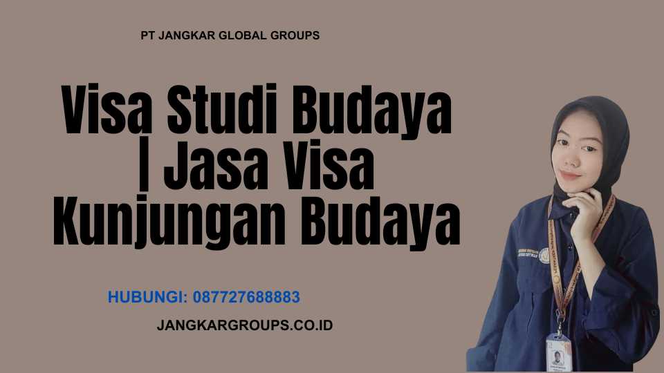 Visa Studi Budaya Jasa Visa Kunjungan Budaya