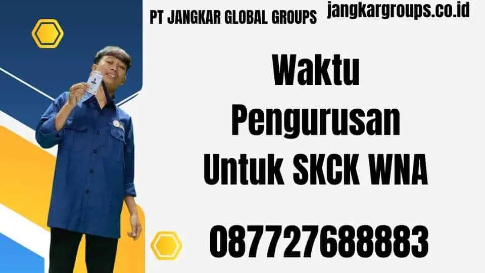 Waktu Pengurusan Untuk SKCK WNA