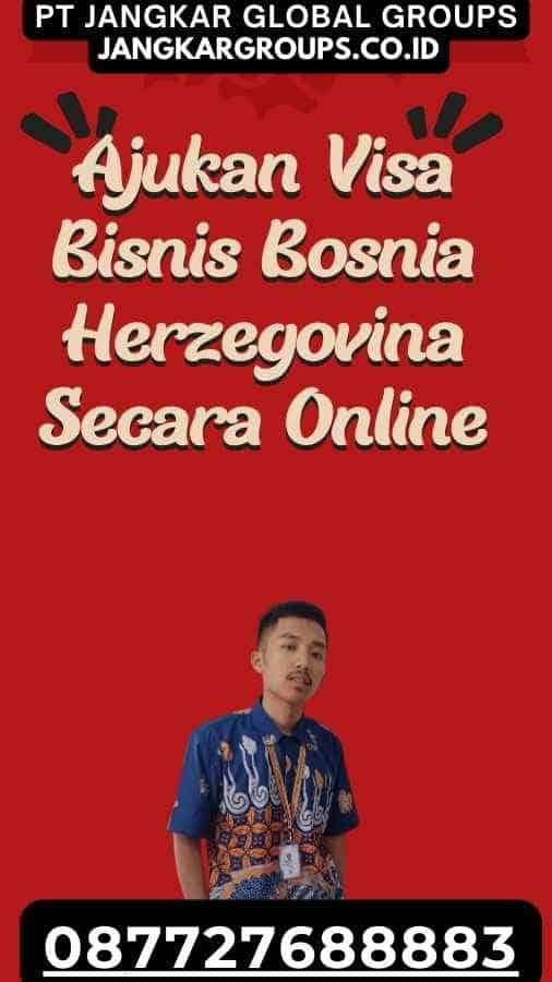 Ajukan Visa Bisnis Bosnia Herzegovina Secara Online
