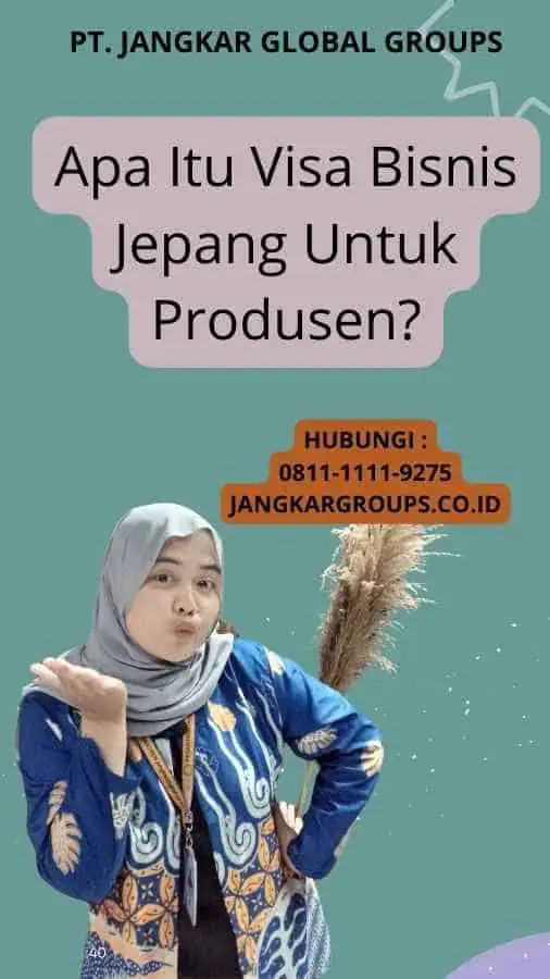 Apa Itu Visa Bisnis Jepang Untuk Produsen?