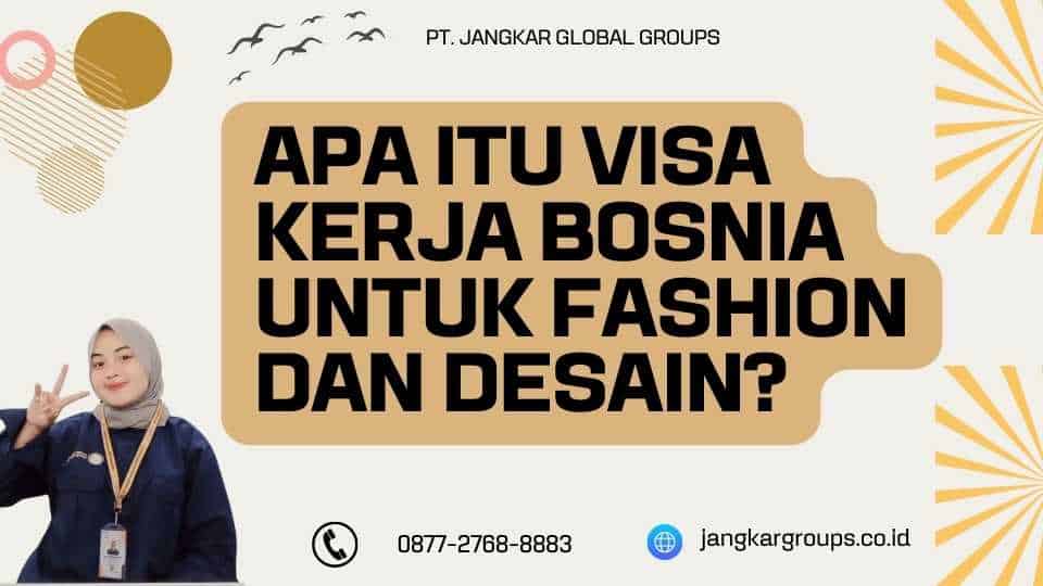 Apa Itu Visa Kerja Bosnia Untuk Fashion Dan Desain