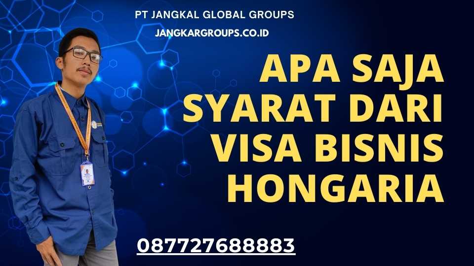 Apa Saja Syarat dari Visa Bisnis Hongaria
