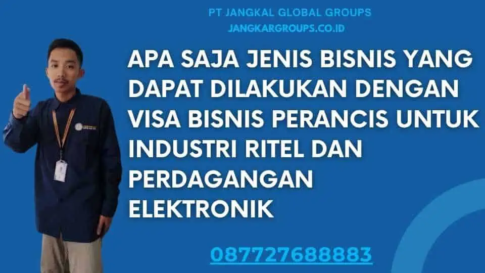 Apa saja Jenis Bisnis yang Dapat Dilakukan dengan Visa Bisnis Perancis untuk Industri Ritel dan Perdagangan Elektronik