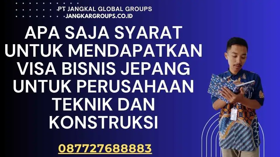 Apa saja syarat untuk mendapatkan Visa Bisnis Jepang untuk perusahaan teknik dan konstruksi