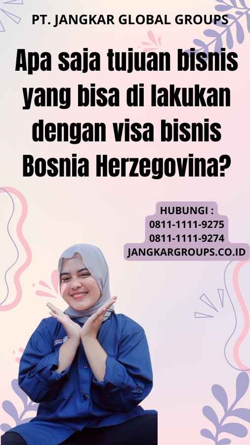 Apa saja tujuan bisnis yang bisa di lakukan dengan visa bisnis Bosnia Herzegovina?
