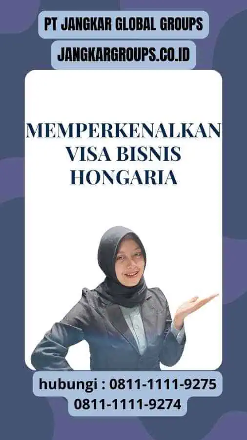 Memperkenalkan Visa Bisnis Hongaria : Pertemuan Dengan Mitra Strategis Hongaria