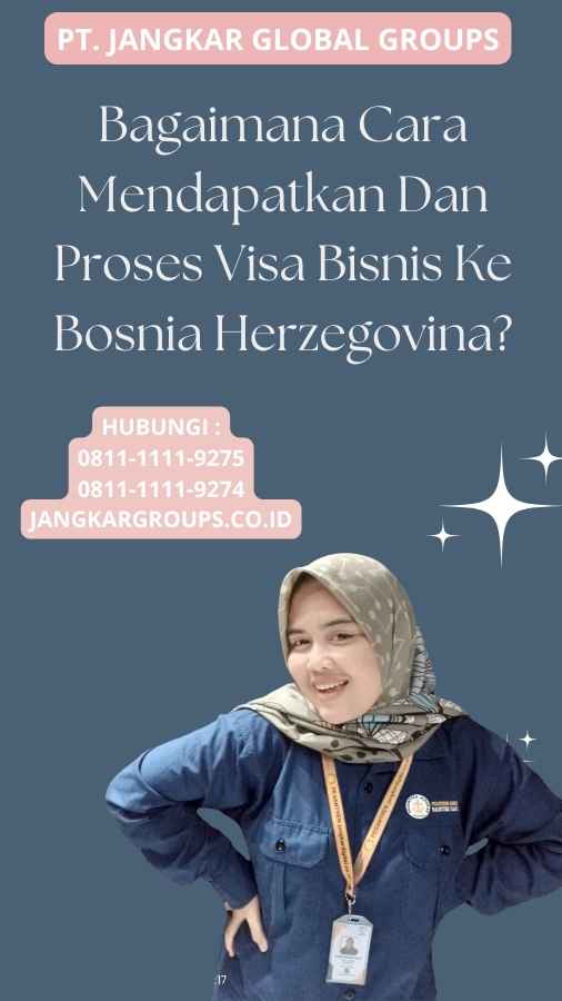 Bagaimana Cara Mendapatkan Dan Proses Visa Bisnis Ke Bosnia Herzegovina?