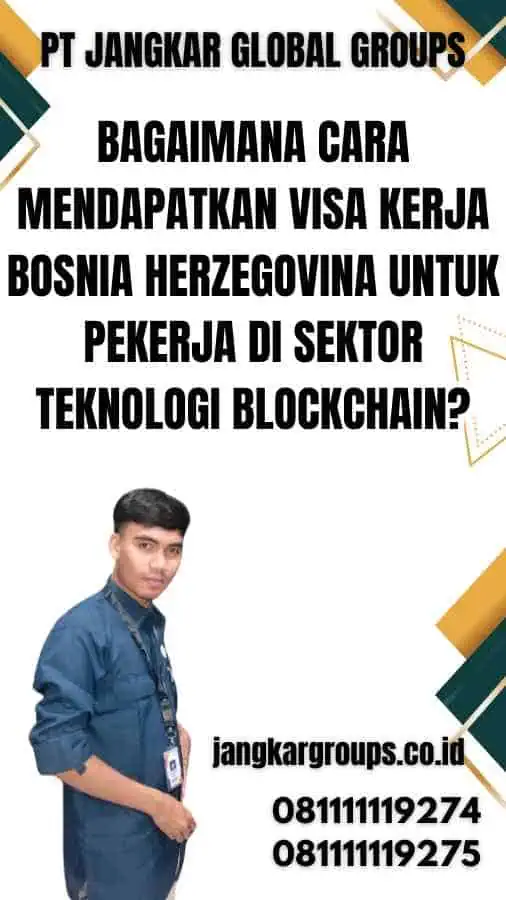 Bagaimana Cara Mendapatkan Visa Kerja Bosnia Herzegovina Untuk Pekerja di Sektor Teknologi Blockchain?