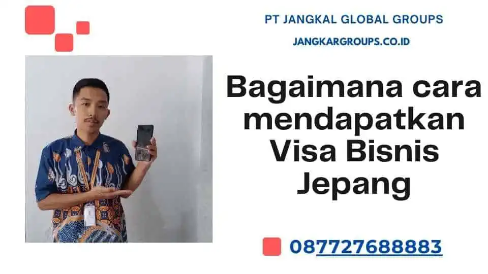 Bagaimana cara mendapatkan Visa Bisnis Jepang