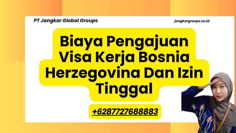 Biaya Pengajuan Visa Kerja Bosnia Herzegovina Dan Izin Tinggal