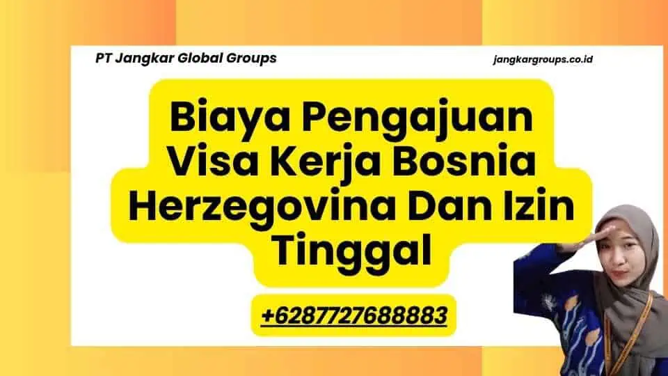 Biaya Pengajuan Visa Kerja Bosnia Herzegovina Dan Izin Tinggal