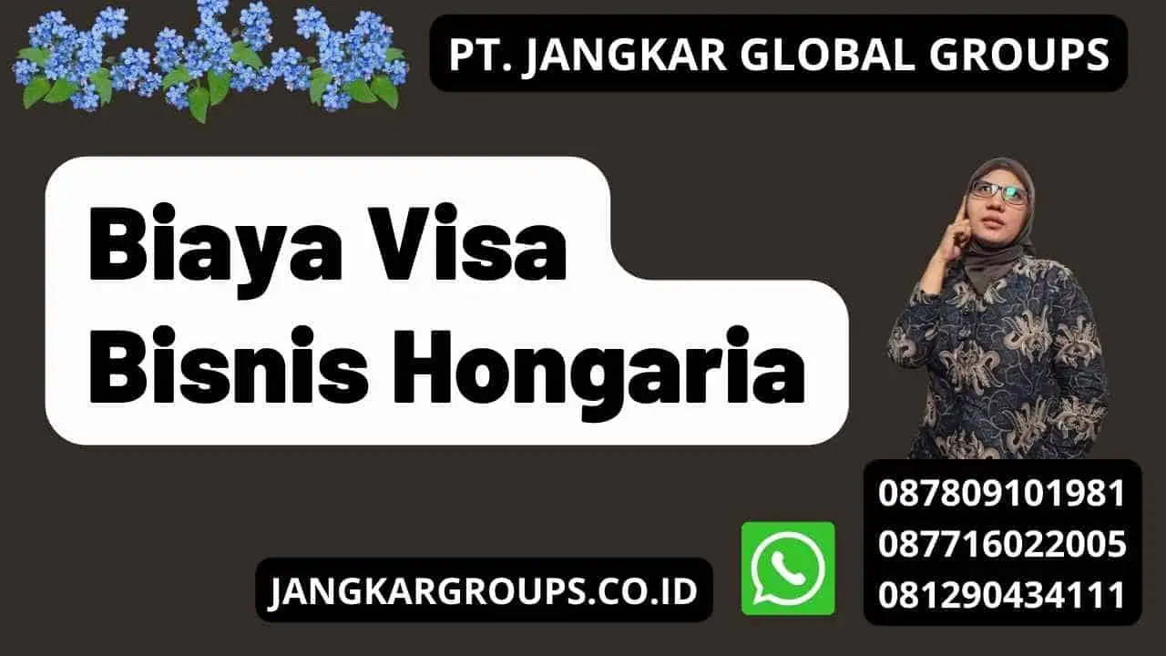 Biaya Visa Bisnis Hongaria