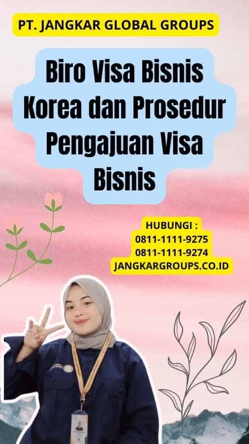 Biro Visa Bisnis Korea dan Prosedur Pengajuan Visa Bisnis