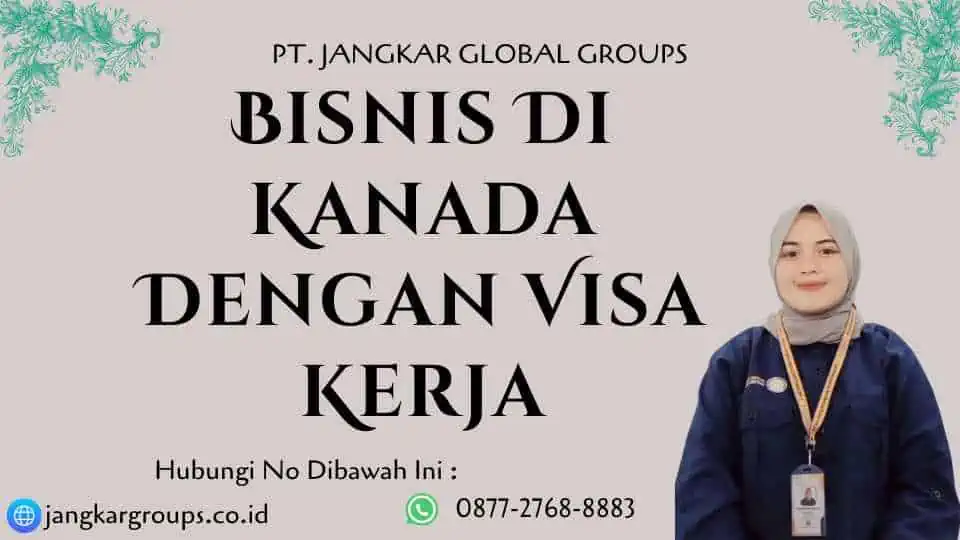 Bisnis Di Kanada Dengan Visa Kerja