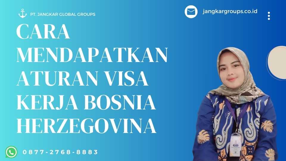 Cara Mendapatkan Aturan Visa Kerja Bosnia Herzegovina