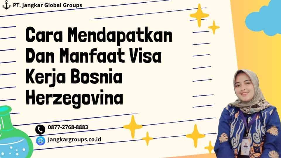 Cara Mendapatkan Dan Manfaat Visa Kerja Bosnia Herzegovina