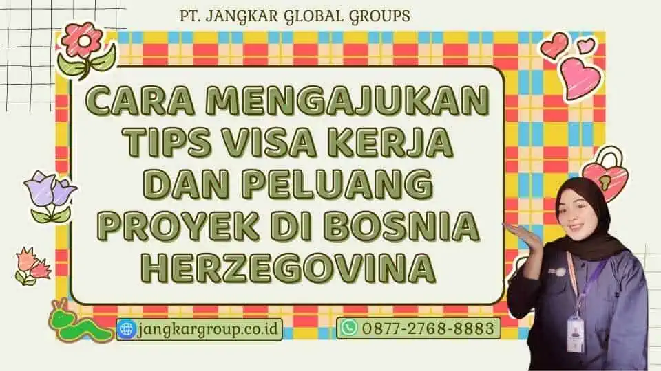 Cara Mengajukan Tips Visa Kerja dan Peluang Proyek di Bosnia Herzegovina