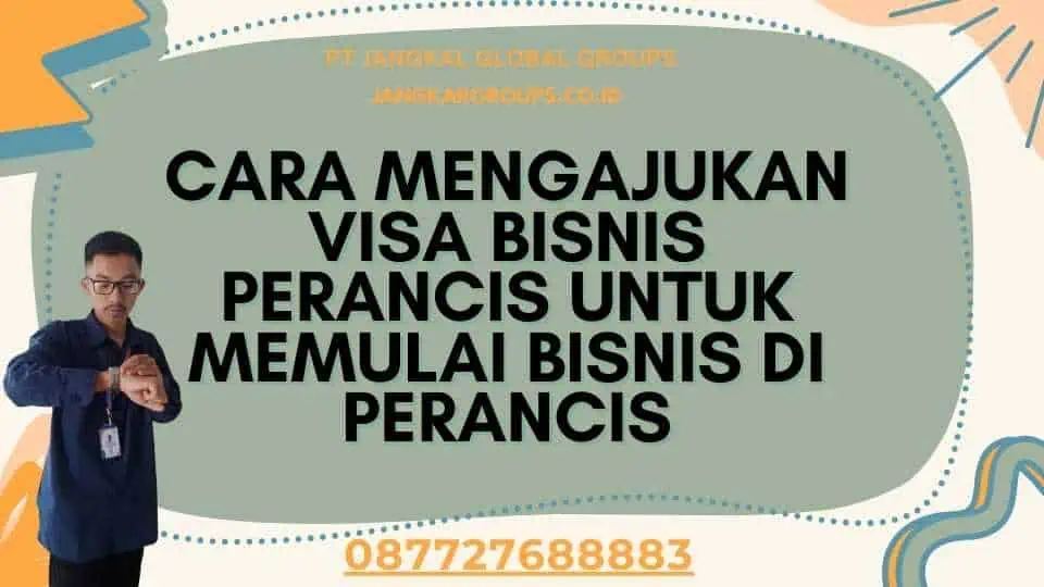 Cara Mengajukan Visa Bisnis Perancis Untuk Memulai Bisnis Di Perancis