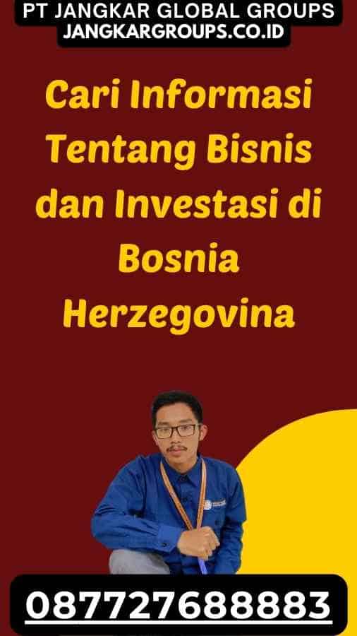 Cari Informasi Tentang Bisnis dan Investasi di Bosnia Herzegovina