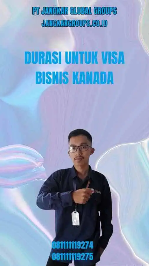 Durasi Untuk Visa Bisnis Kanada