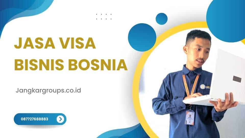 Jasa Visa Bisnis Bosnia 