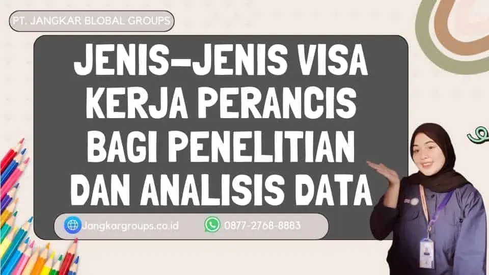 Jenis-jenis Visa Kerja Perancis Bagi Penelitian Dan Analisis Data