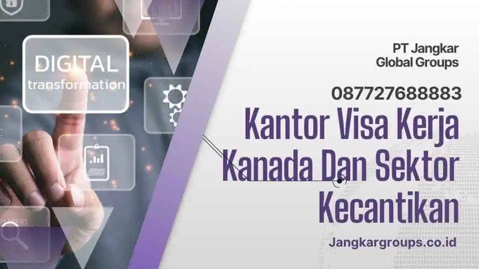 Kantor Visa Kerja Kanada Dan Sektor Kecantikan