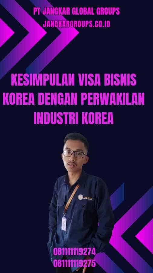 Kesimpulan Visa Bisnis Korea Dengan Perwakilan Industri Korea
