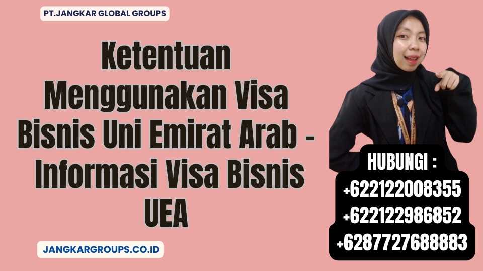 Ketentuan Menggunakan Visa Bisnis Uni Emirat Arab - Informasi Visa Bisnis UEA