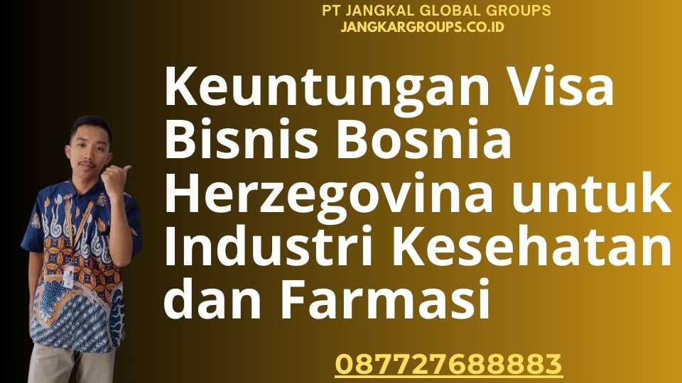 Keuntungan Visa Bisnis Bosnia Herzegovina untuk Industri Kesehatan dan Farmasi