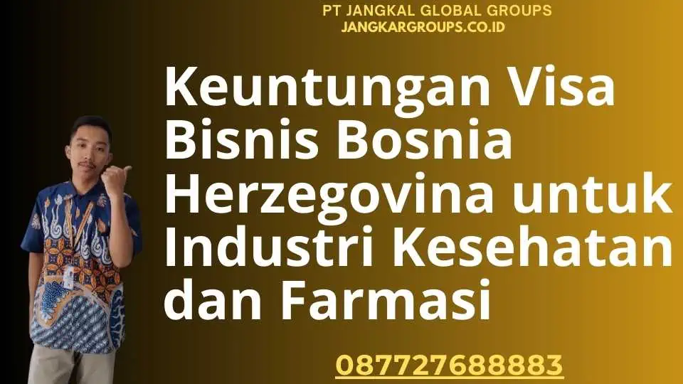 Keuntungan Visa Bisnis Bosnia Herzegovina untuk Industri Kesehatan dan Farmasi