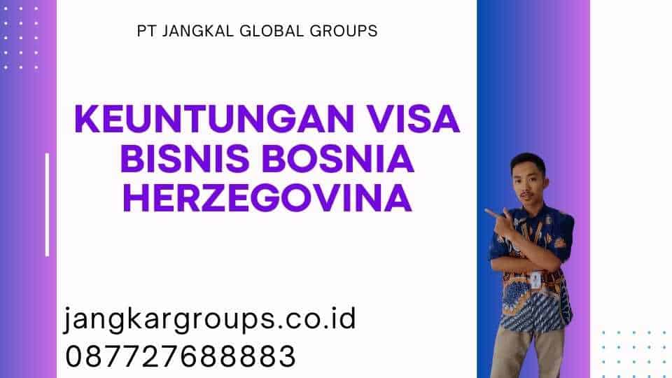Keuntungan Visa Bisnis Bosnia Herzegovina